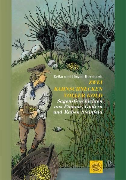 Zwei Kahnschnecken voller Gold: Sagen-Geschichten aus Pinnow, Godern und Raben Steinfeld Fairy Tales & Legends