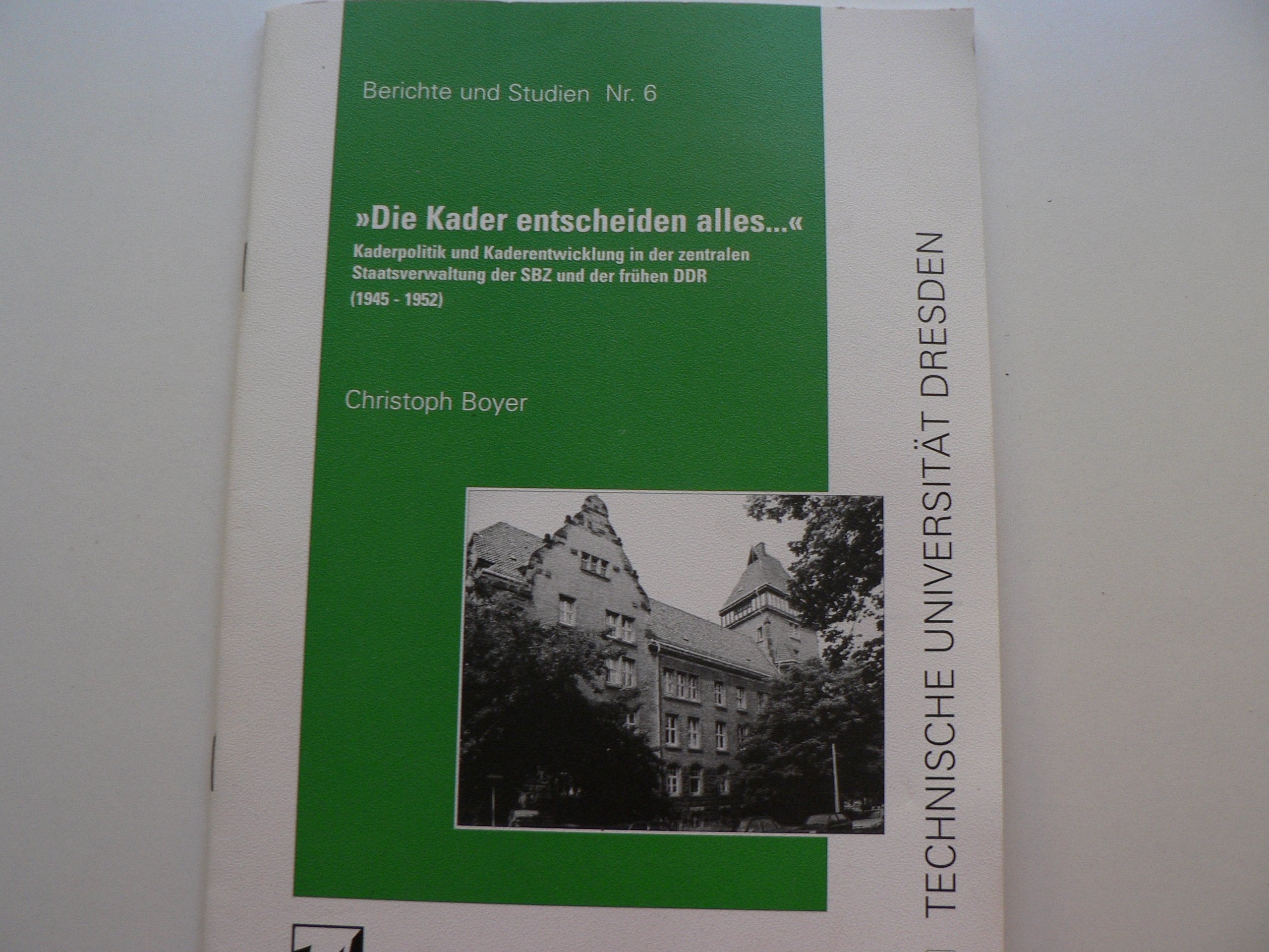 Die Kader entscheiden alles...: Kaderpolitik und Kaderentwicklung in der zentralen Staatsverwaltung der SBZ und der frühen DDR (1945-1952) (Berichte und Studien) German history