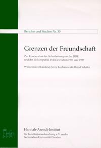 Grenzen der Freundschaft: Zur Kooperation der Sicherheitsorgane der DDR und der Volksrepublik Polen zwischen 1956 und 1989 (Berichte und Studien) Politics & History