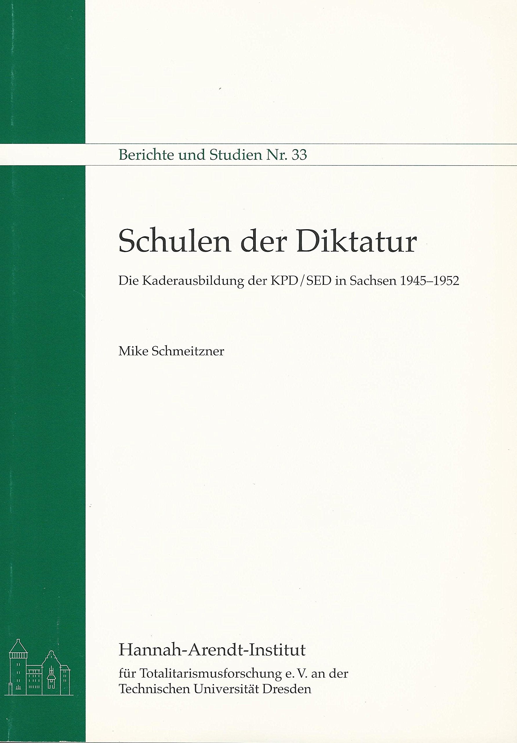 Schulen der Diktatur: Die Kaderausbildung der KPD/SED in Sachsen 1945-1952 Politics & History