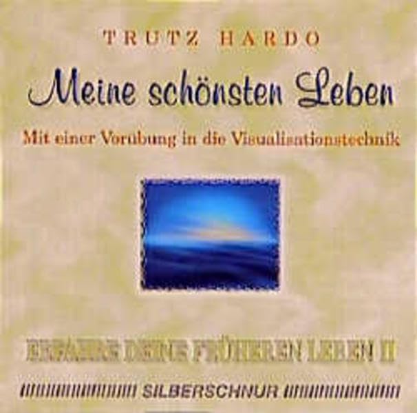 Erfahre Deine früheren Leben / Erfahre Deine früheren Leben: Meine schönsten Leben Religion & Esotericism