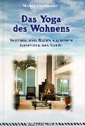 Das Yoga des Wohnens: Wohnen und Bauen nach den Gesetzen des Vastu Lifestyle