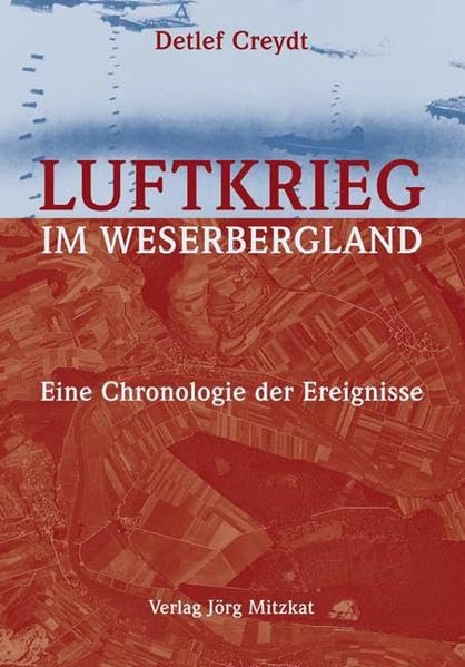 Luftkrieg im Weserbergland: Eine Chronologie der Ereignisse Politics & History