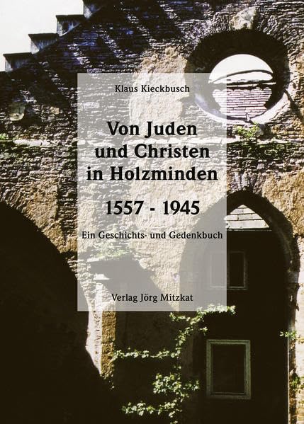Von Juden und Christen in Holzminden 1557 - 1945. Ein Geschichts- und Gedenkbuch. Social Sciences
