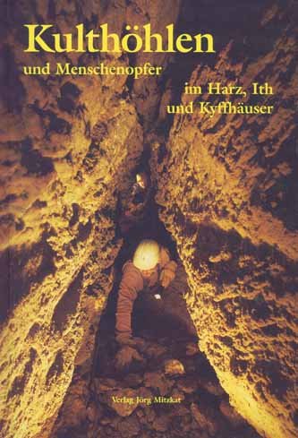 Kulthöhlen und Menschenopfer im Harz, Ith und Kyffhäuser book