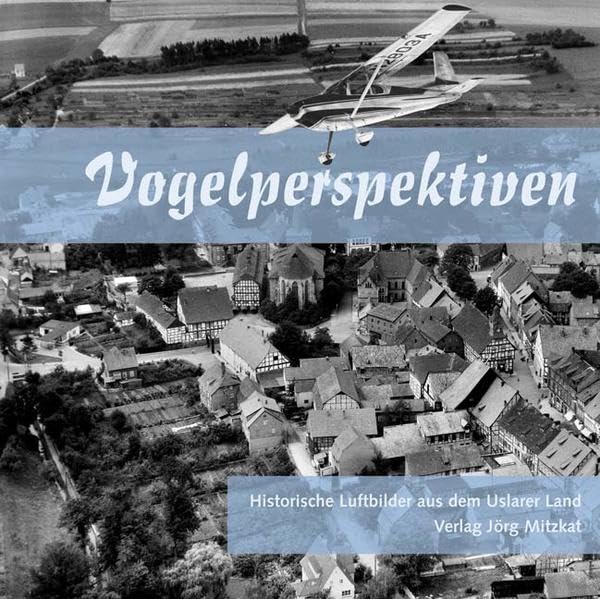 Vogelperspektiven: Historische Luftbilder aus dem Uslarer Land Politics & History