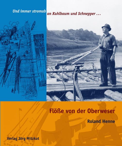 Flöße von der Oberweser Und immer stromab an Kuhlbaum und Schnepper ... Politics & History