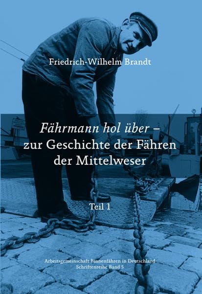 Fährmann hol über - zur Geschichte der Fähren der Mittelweser Politics & History