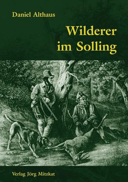 Wilderer im Solling: und der Versuch ihrer Bekämpfung im 18. und 19. Jahrhundert - Althaus, Daniel book