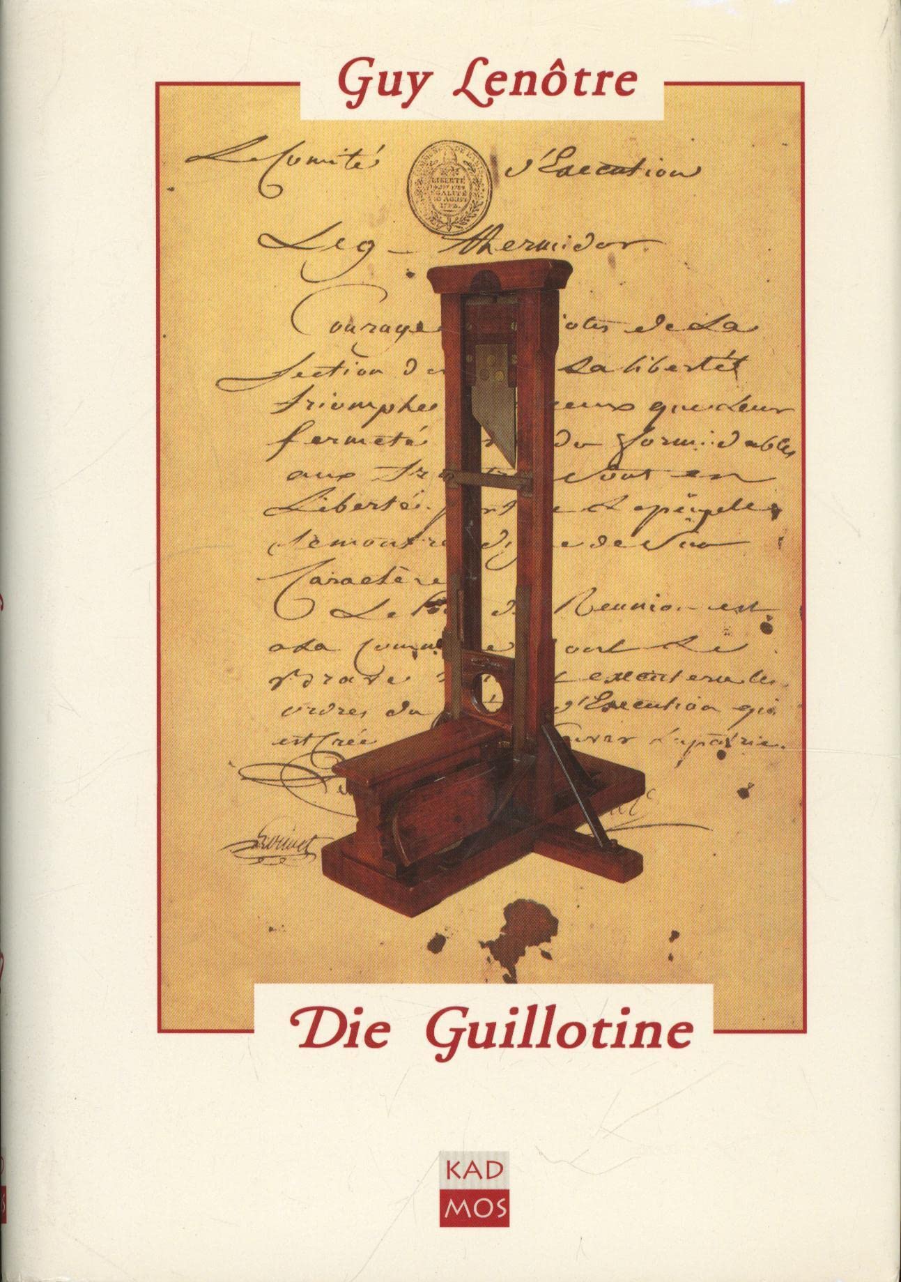 Die Guillotine. Und die Scharfrichter zur Zeit der Französischen Revolution German history