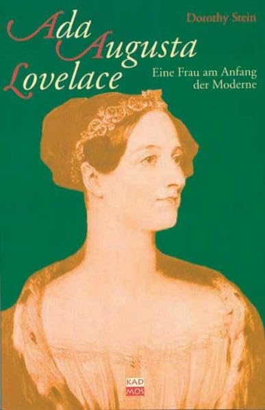 Ada Augusta Lovelace. Eine Frau am Anfang der Moderne Computer Science