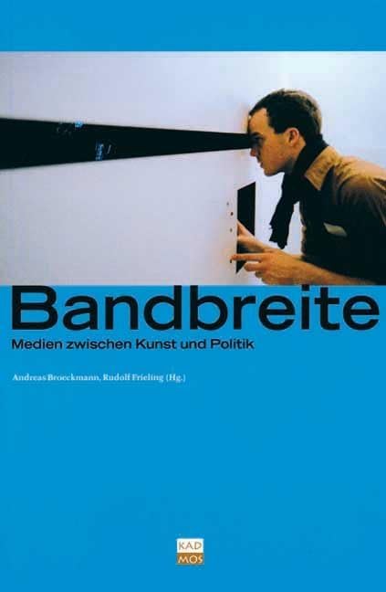 Bandbreite - Medien zwischen Kunst und Politik. Media & Communication