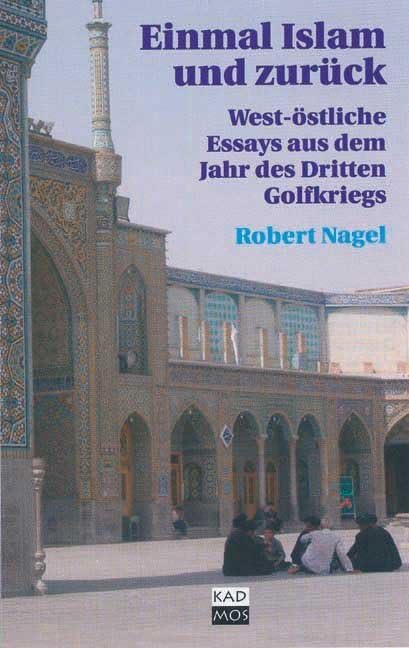 Einmal Islam und zurück. West-östliche Essays aus dem Jahr des Dritten Golfkriegs Film, Art & Culture