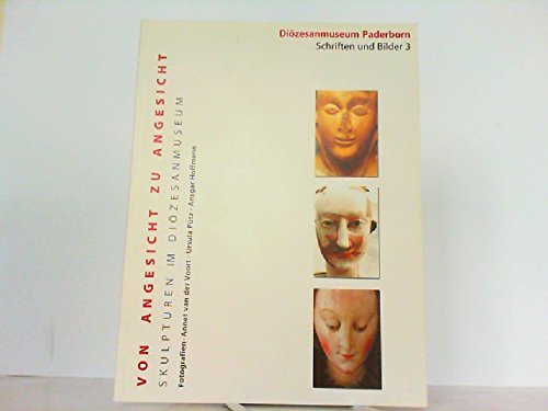 Von Angesicht zu Angesicht - Skulpturen im Diözesanmuseum: Katalog zur Ausstellung im Diözesanmuseum Paderborn General education