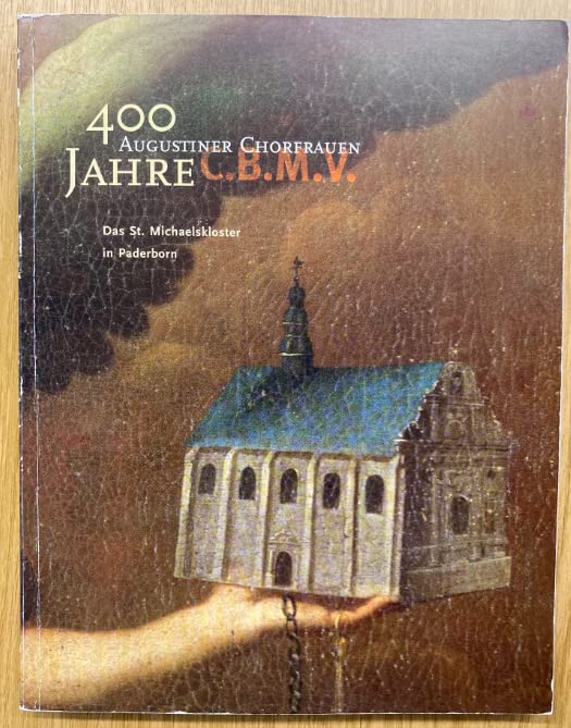 400 Jahre Augustiner-Chorfrauen C.M.B.V.: Das St. Michaelskloster in Paderborn Books