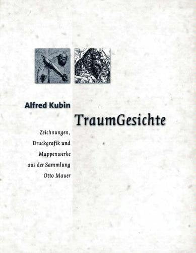 Alfred Kubin - TraumGesichte: Zeichnungen, Druckgrafik und Mappenwerke aus der Sammlung Otto Mauer. Ausstellungskatalog Reference Books