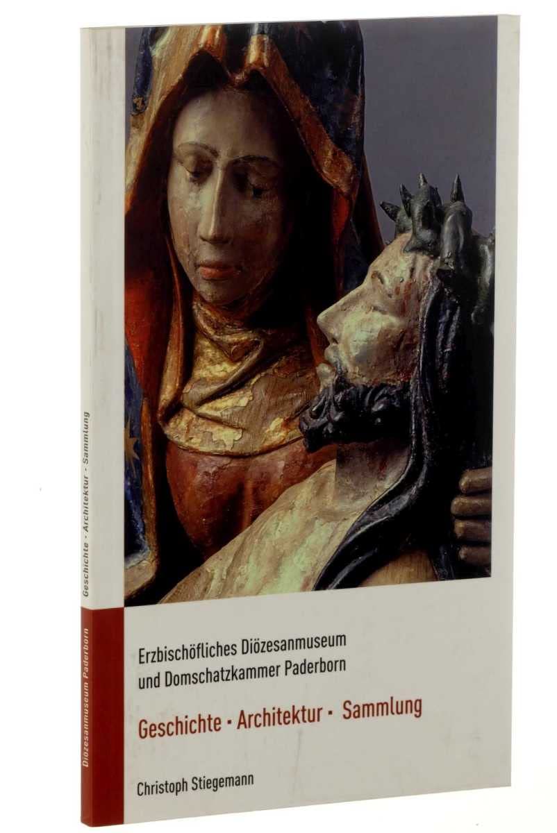 Erzbischöfliches Diözesanmuseum und Domschatzkammer Paderborn. Geschichte - Architektur - Sammlung. Books