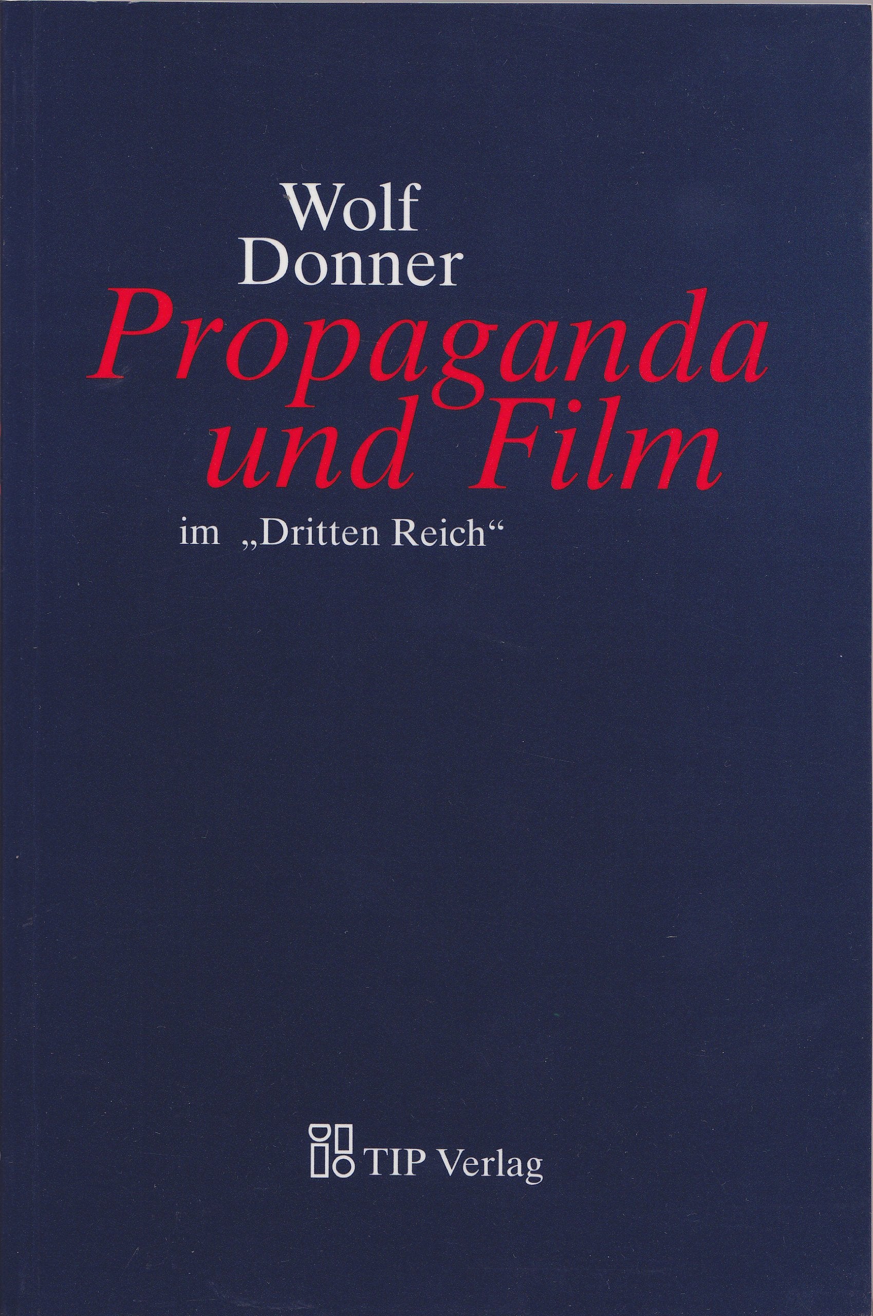 Propaganda und Film im 'Dritten Reich': Nachw. v. Andreas Kilb Film, Art & Culture