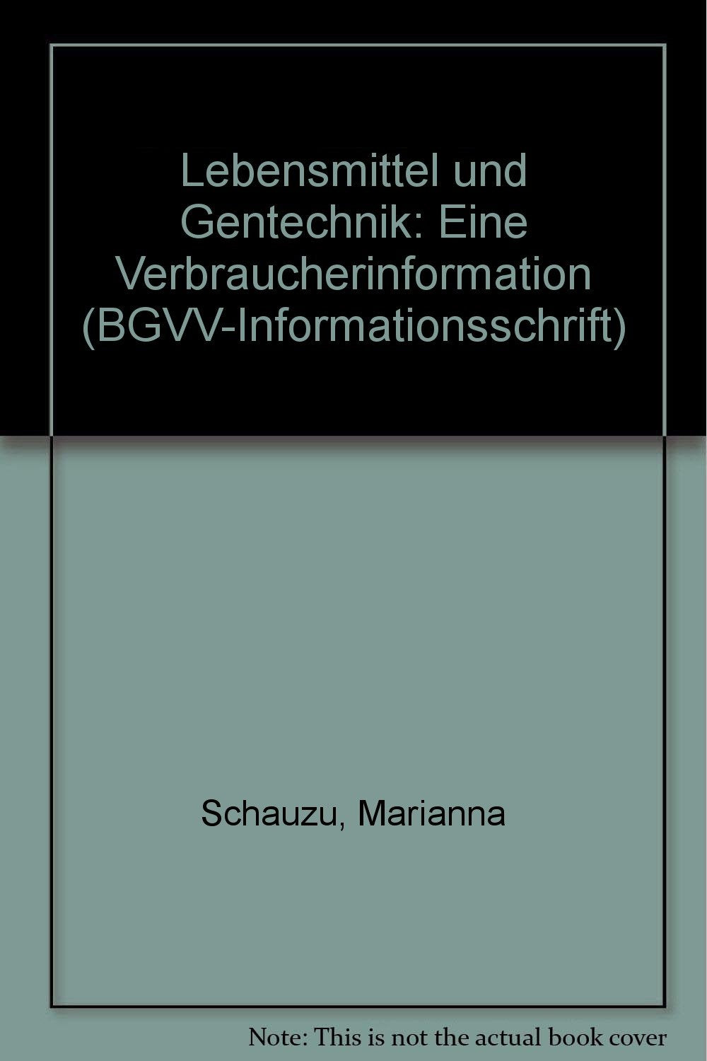Lebensmittel und Gentechnik: Eine Verbraucherinformation Natural Sciences