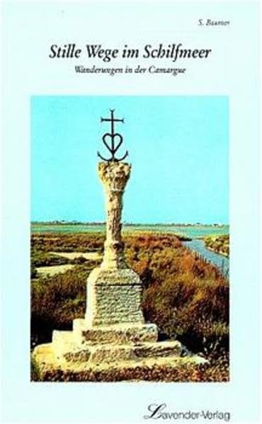 Stille Wege im Schilfmeer: Wanderungen in der Camargue (Die Hellblaue Reihe / Bücher über die Provence) Travel