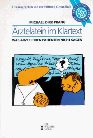 Ärztelatein im Klartext: Was Ärzte ihren Patienten nicht sagen (Serie Gesundheit) Medicine
