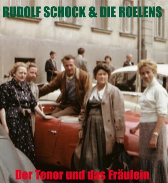 Rudolf Schock und die Roelens: Der Tenor und das Fräulein Pop culture