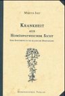 Krankheit aus homöopathischer Sicht: Eine Einführung in die klassische Homöopathie Medicine