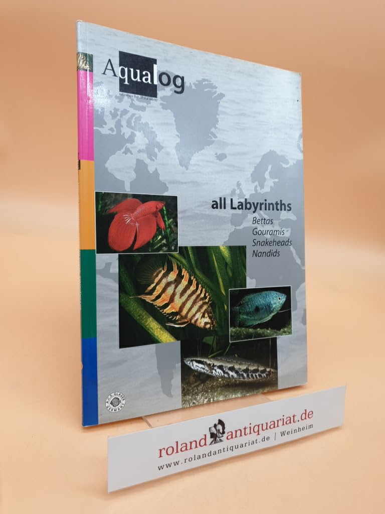 Aqualog, Bd.6, All Labyrinths: Bettas, Gouramis, Nandids (Aqualog. Reference fish of the world) Pets
