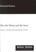 Der alte Mann und die Insel: Essays zu Politik und Gesellschaft in Kuba Law