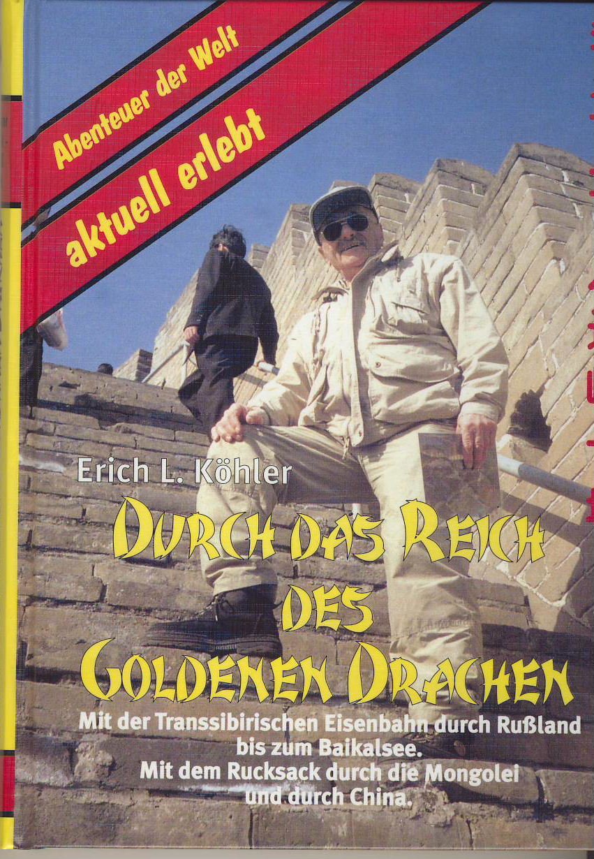 Durch das Reich des Goldenen Drachen: Mit der Transsibirischen Eisenbahn durch Russland. Mit dem Rucksack durch die Mongolie und durch China Travelogues