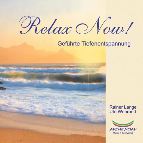 Relax Now. CD. Geführte Tiefenentspannung für den Tag und für die Nacht. - Ute Wehrend cd