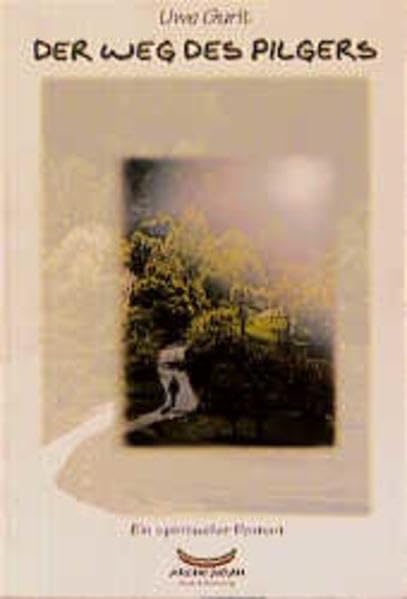 Der Weg des Pilgers: Ein spiritueller Roman Fiction