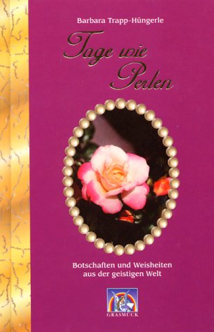 Tage wie Perlen: Botschaften und Weisheiten aus der geistigen Welt Books