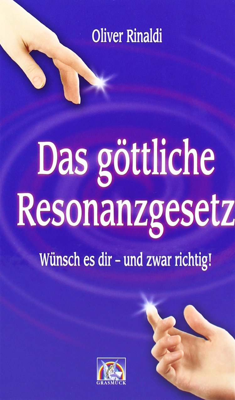 Das göttliche Resonanzgesetz: Wünsch es dir - und zwar richtig! Lifestyle