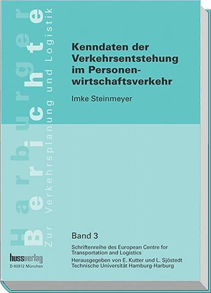 Kenndaten der Verkehrsentstehung im Personenwirtschaftsverkehr: Analyse der voranschreitenden Ausdifferenzierung von Mobilitätsmustern in der ... Centre for Transportation and Logistics) Law