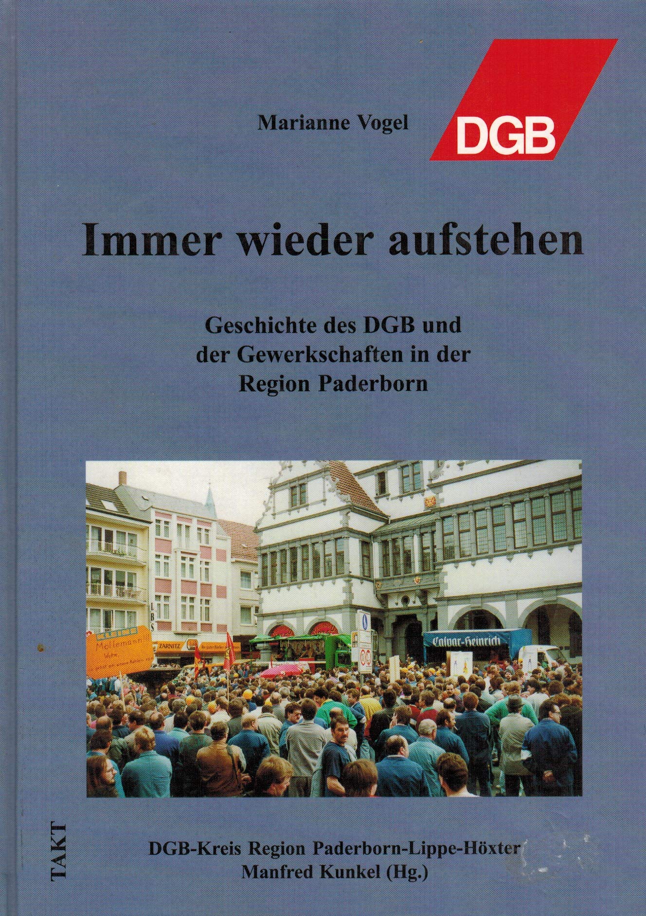 Immer wieder aufstehen: Geschichte des DGB und der Gewerkschaften in der Region Paderborn Politics & History
