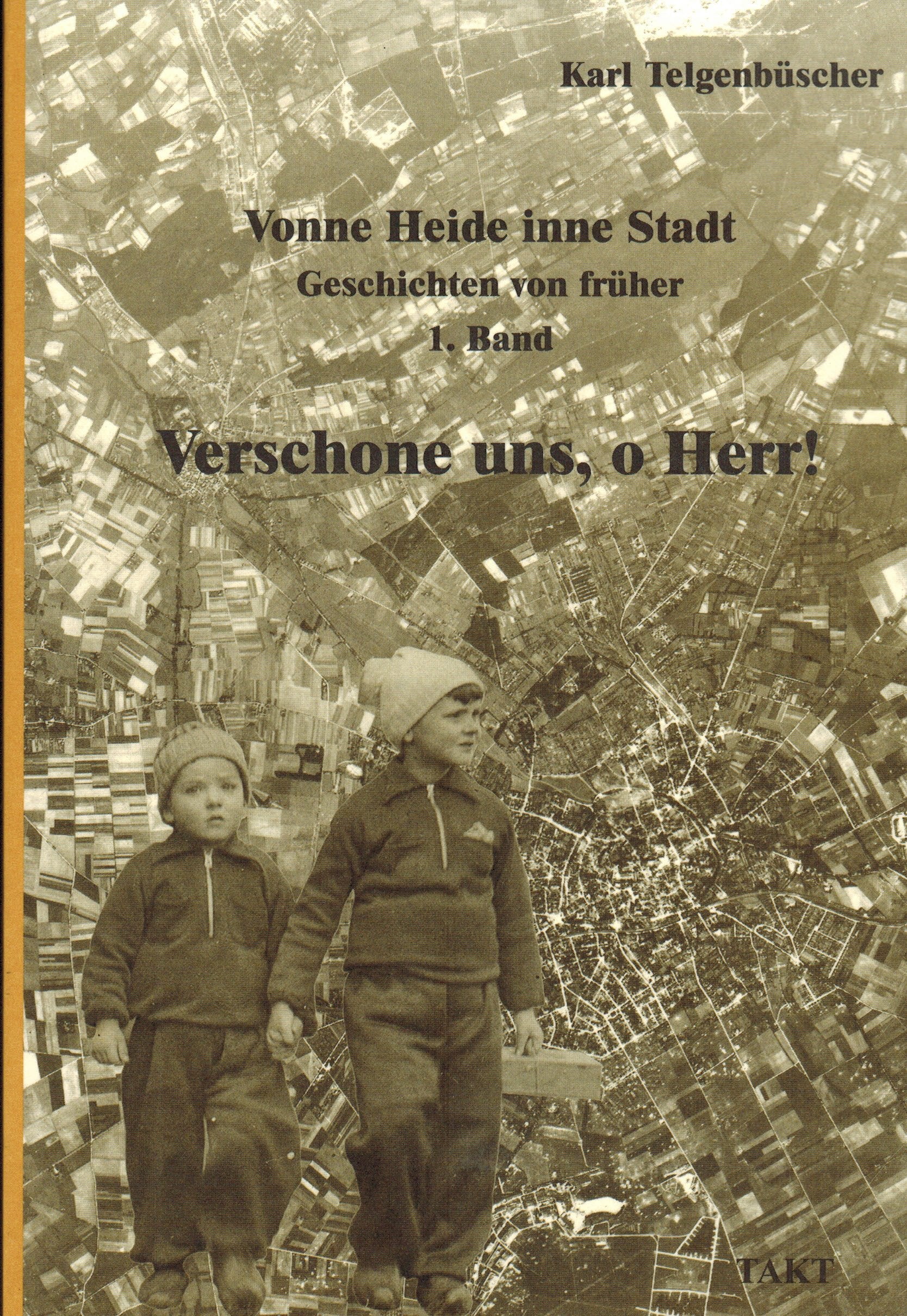 Vonne Heide inne Stadt. Geschichten von früher / Verschone uns, o Herr! Books