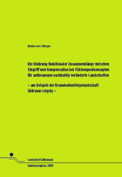 Die Wahrung funktionaler Zusammenhäge zwischen Eingriff und Kompensation bei Flächenpoolkonzepten für anthropogen nachhaltig veränderte Landschaften: ... Braunkohlenfolgelandschaft Südraum Leipzig Business & Technology