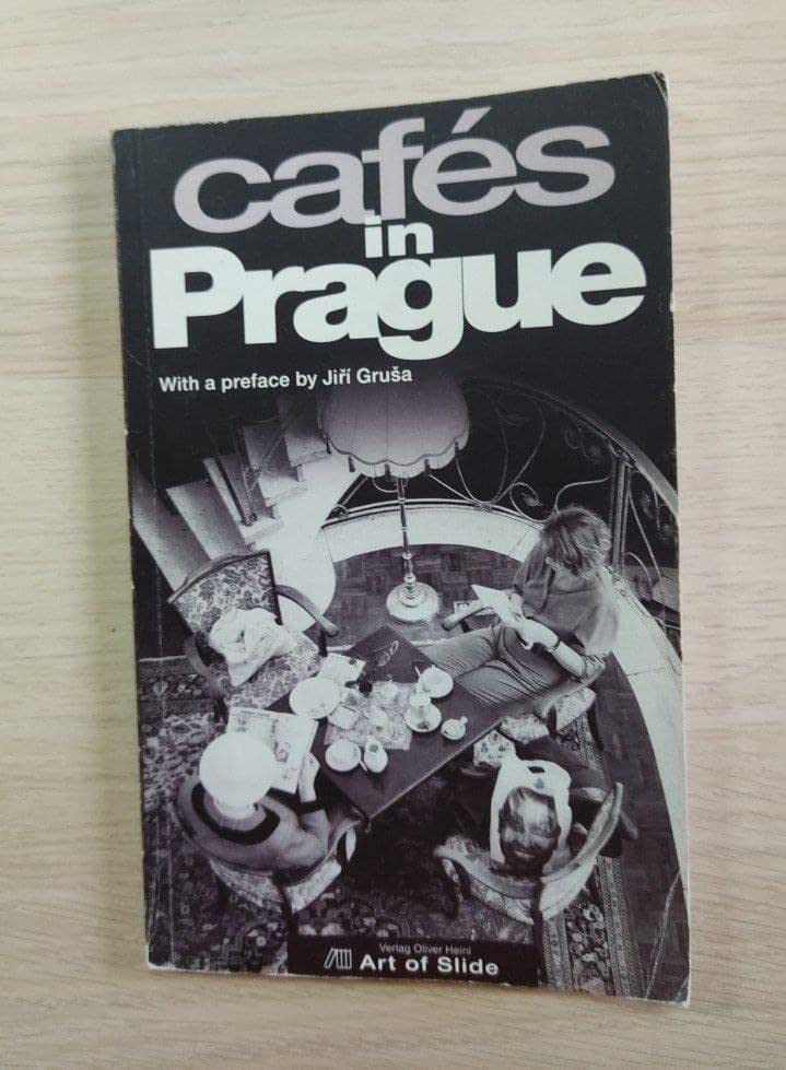 Cafés in Praque: The 50 most interesting cafés in Prague: The 50 most interesting cafés in Prague. Preface by Jiri Grusa Leisure, Home & Garden