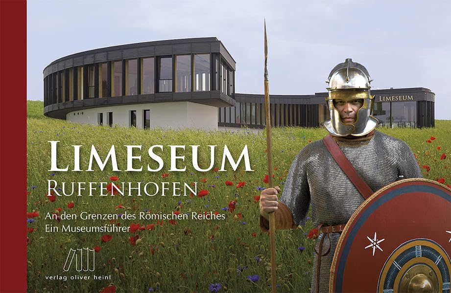 Limeseum Ruffenhofen: An den Grenzen des Römischen Reiches - Ein Museumsführer Politics & History