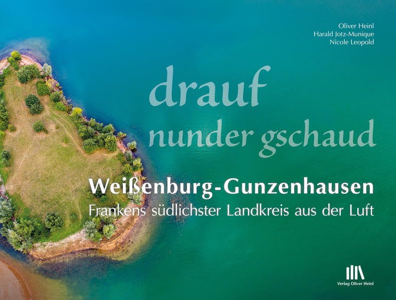 drauf nunder gschaud – Weißenburg-Gunzenhausen: Frankens südlichster Landkreis aus der Luft Travel