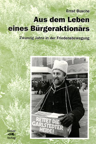 Aus dem Leben eines Bürgeraktionärs: Zwanzig Jahre in der Friedensbewegung: Zwanzig Jahre in der Friedensbewegung. Vorw. v. Hermann Memming Books