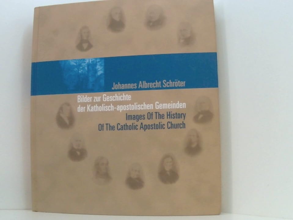 Bilder zur Geschichte der Katholisch-apostolischen Gemeinden Religion & Esotericism
