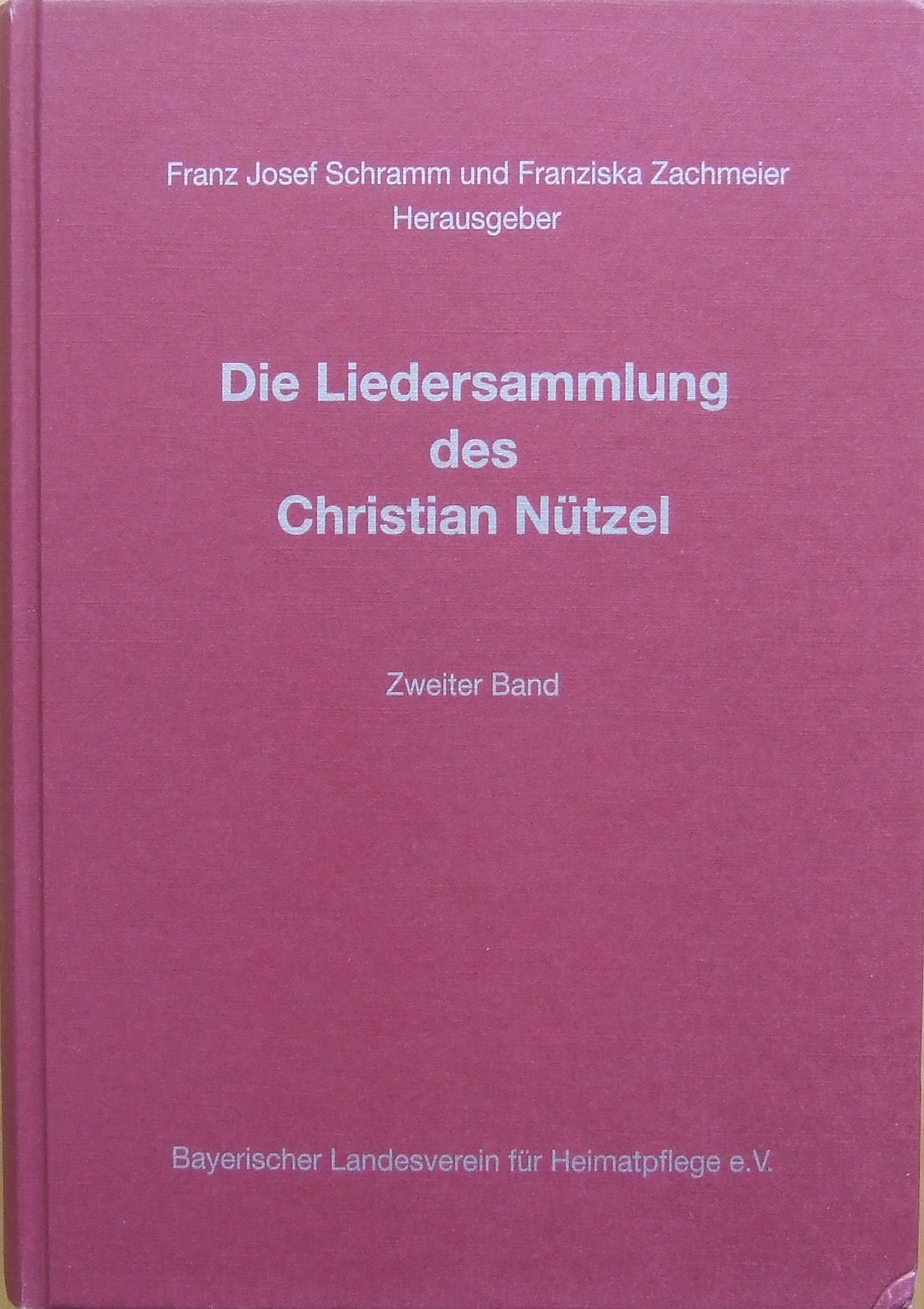 Die Liedersammlung des Christian Nützel - Band 2: 350 Lieder aus der Gegend um Helmbrechts, Oberfranken (Lied, Musik und Tanz in Bayern) Sheet Music