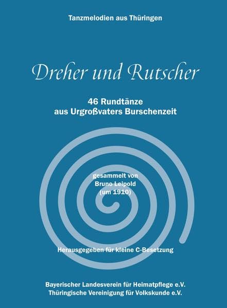 Dreher und Rutscher - Tanzmelodien aus Thüringen für kleine C-Besetzung: 46 Rundtänze aus Urgrossvaters Burschenzeit (Arbeitshilfen zur Volksmusikpflege) Sheet Music