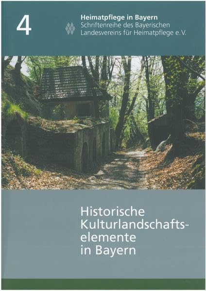 Handbuch der historischen Kulturlandschaftselemente in Bayern (Heimatpflege in Bayern: Schriftenreihe des Bayerischen Landesvereins für Heimatpflege) Natural Sciences