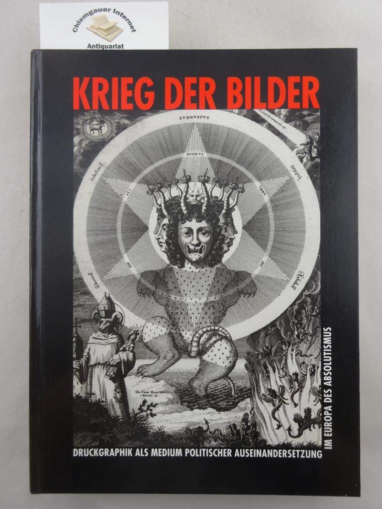 Krieg der Bilder: Druckgraphik als Medium politischer Auseinandersetzung im Europa des Absolutismus: Druckgraphik als Medium politischer ... im Deutschen Historischen Museum, 1998 Film, Art & Culture