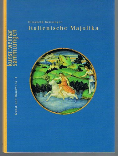 Italienische Majolika: Hrsg.: Kunstsammlungen zu Weimar. Bestandskatalog Film, Art & Culture