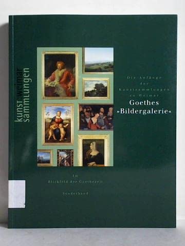 Goethes Bildergalerie, Die Anfänge der Kunstsammlungen zu Weimar book