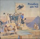 Preußen am Nil: Begleitband zur Ausstellung im Ägyptischen Museum und Papyrussammlung, Stiftung Preußischer Kulturbesitz Berlin Film, Art & Culture